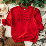 I Wasn't Made For Winter With Border Sweatshirt