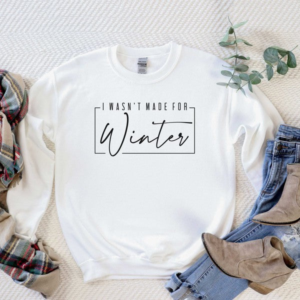 I Wasn't Made For Winter With Border Sweatshirt