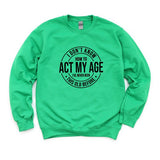 Act My Age Graphic Sweatshirt
