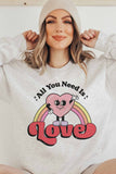ALL YOU NEED IS LOVE GRAPHIC SWEATSHIRT