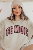 BE MINE GRAPHIC SWEATSHIRT