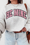 BE MINE GRAPHIC SWEATSHIRT